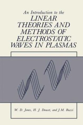 Cover of An Introduction to the Linear Theories and Methods of Electrostatic Waves in Plasmas