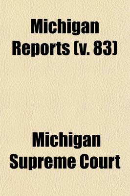 Book cover for Michigan Reports (Volume 83); Cases Decided in the Supreme Court of Michigan