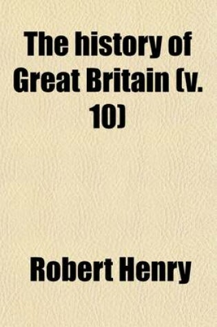 Cover of The History of Great Britain (Volume 10); V. 1-2 B.C. 55-A.D. 449. from the First Invasion by the Romans Under Julius Caesar. Written on a New Plan