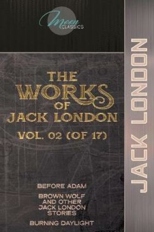 Cover of The Works of Jack London, Vol. 02 (of 17)