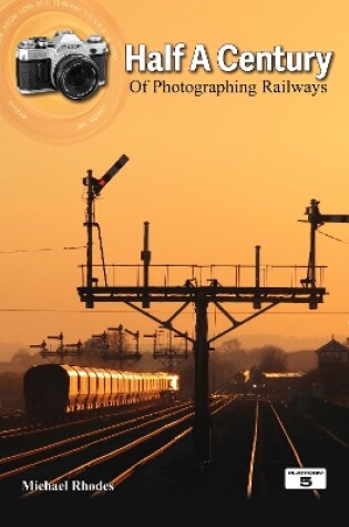 Cover of Half a Century of Photographing Railways