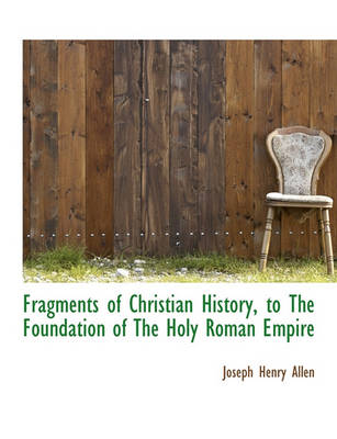 Book cover for Fragments of Christian History, to the Foundation of the Holy Roman Empire