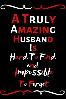 Book cover for A Truly Amazing Husband Is Hard To Find And Impossible To Forget