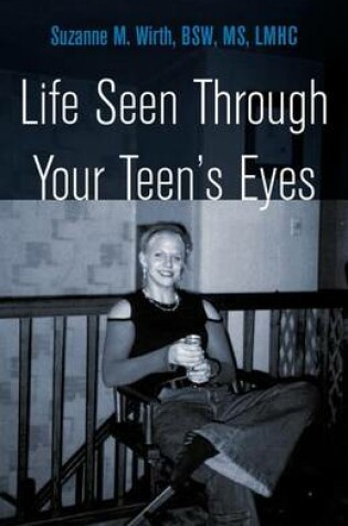 Cover of Life Seen Through Your Teen's Eyes