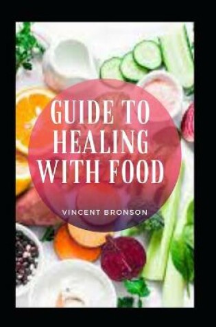 Cover of Guide to Healing with Food