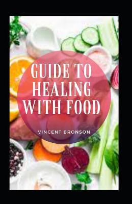 Book cover for Guide to Healing with Food