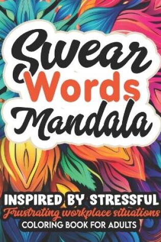 Cover of Mandalas Coloring with Swear Words