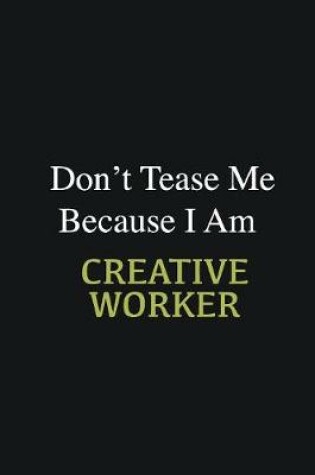 Cover of Don't Tease Me Because I Am Creative worker