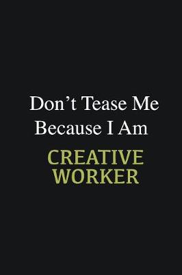 Book cover for Don't Tease Me Because I Am Creative worker