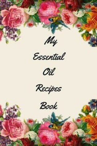 Cover of My Essential Oil Recipes Book