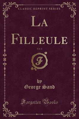 Book cover for La Filleule, Vol. 4 (Classic Reprint)