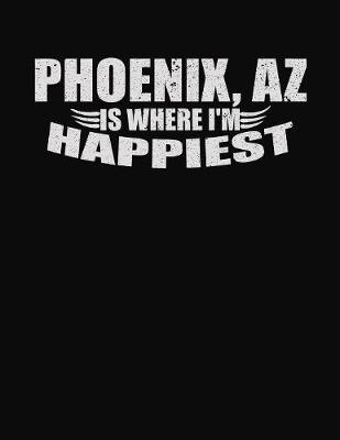 Book cover for Phoenix AZ Is Where I'm Happiest