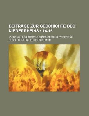 Book cover for Beitrage Zur Geschichte Des Niederrheins (14-16); Jahrbuch Des Dusseldorfer Geschichtsvereins