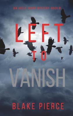 Book cover for Left to Vanish (An Adele Sharp Mystery-Book Eight)