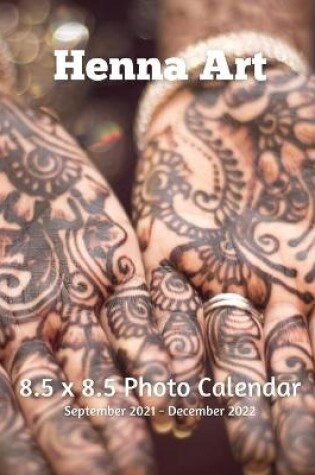 Cover of Henna Art 8.5 X 8.5 Calendar September 2021 - December 2022