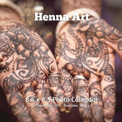 Book cover for Henna Art 8.5 X 8.5 Calendar September 2021 - December 2022