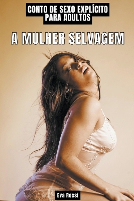 Cover of A Mulher Selvagem