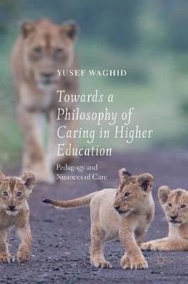 Book cover for Towards a Philosophy of Caring in Higher Education