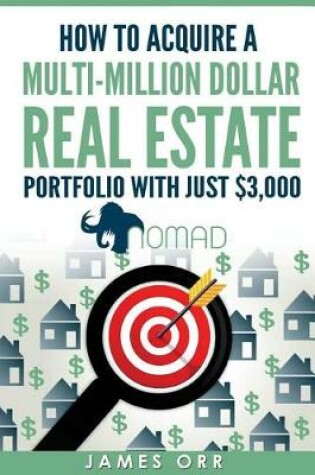 Cover of How to Acquire a Multi-Million Dollar Real Estate Portfolio with just $3,000