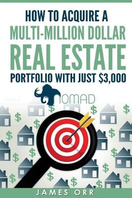 Book cover for How to Acquire a Multi-Million Dollar Real Estate Portfolio with just $3,000