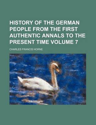 Book cover for History of the German People from the First Authentic Annals to the Present Time Volume 7