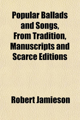 Book cover for Popular Ballads and Songs, from Tradition, Manuscripts and Scarce Editions