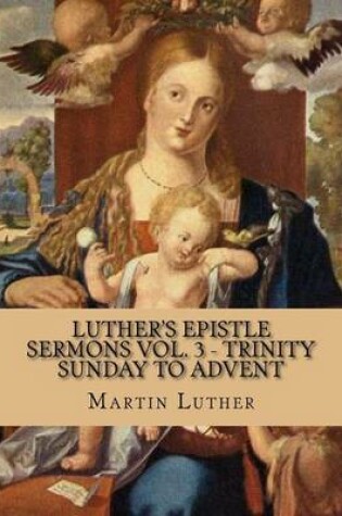 Cover of Luther's Epistle Sermons Vol. 3 - Trinity Sunday to Advent