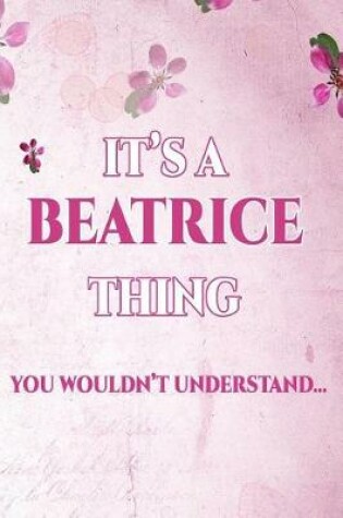 Cover of It's A BEATRICE Thing You Wouldn't Understand