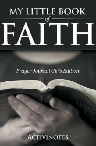 Cover of My Little Book Of Faith - Prayer Journal Girls Edition