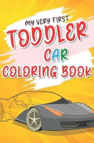 Cover of My Very First Toddler Car Coloring Book