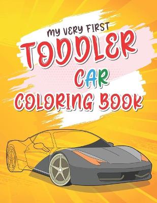 Book cover for My Very First Toddler Car Coloring Book