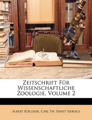 Book cover for Zeitschrift Fur Wissenschaftliche Zoologie, Volume 2