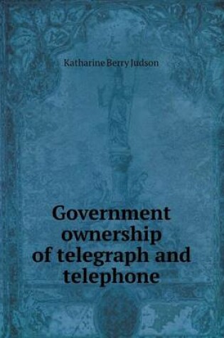 Cover of Government Ownership of Telegraph and Telephone