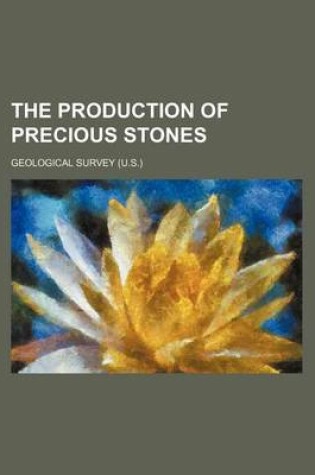 Cover of The Production of Precious Stones