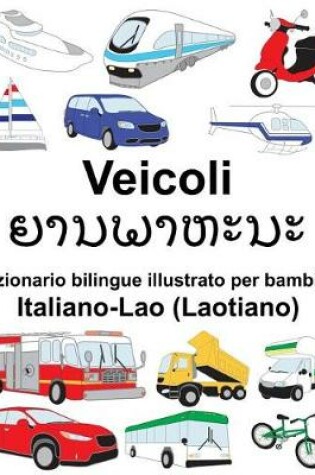 Cover of Italiano-Lao (Laotiano) Veicoli Dizionario bilingue illustrato per bambini