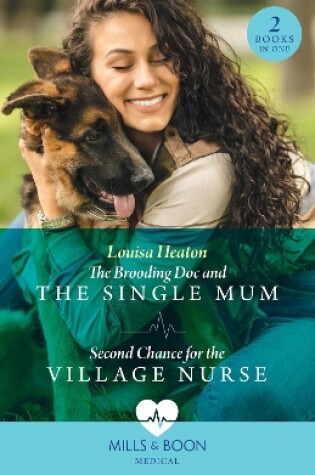 Cover of The Brooding Doc And The Single Mum / Second Chance For The Village Nurse