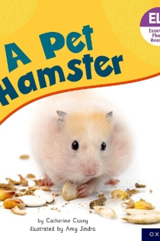 Cover of Essential Letters and Sounds: Essential Phonic Readers: Oxford Reading Level 4: A Pet Hamster