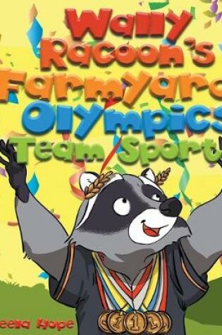 Cover of Wally Raccoon's Farmyard Olympics Team Sports