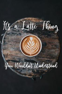 Book cover for It's a Latte Thing You Wouldn't Understand