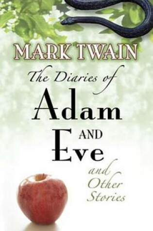 Cover of The Diaries of Adam and Eve and Other Stories