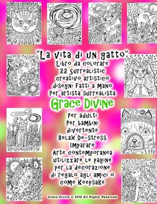 Book cover for La Vita di un Gatto Libro da Colorare 22 Surrealistic Creativo Artistico Disegni Fatti A Mano Per Artista Surrealista Grace Divine