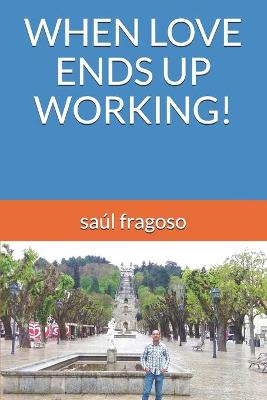 Book cover for When Love Ends Up Working!