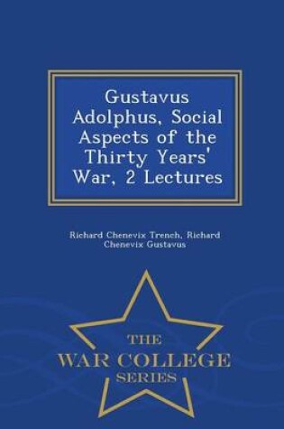 Cover of Gustavus Adolphus, Social Aspects of the Thirty Years' War, 2 Lectures - War College Series