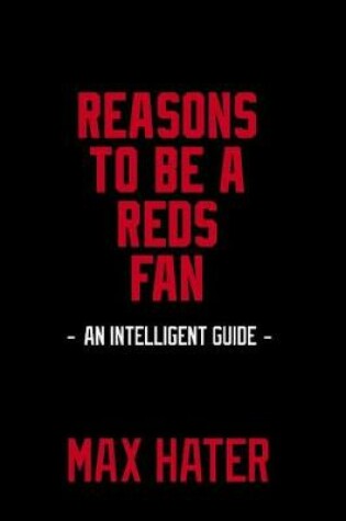 Cover of Reasons To Be A Reds Fan