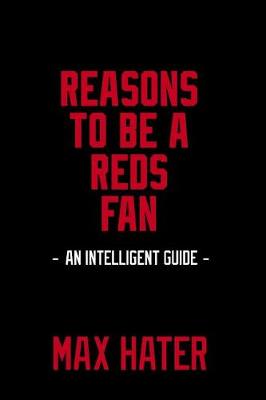 Book cover for Reasons To Be A Reds Fan