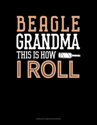 Book cover for Beagle Grandma This Is How I Roll