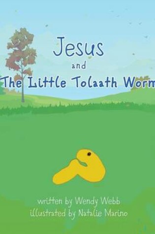Cover of Jesus and The Little Tolaath Worm