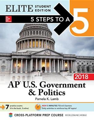 Book cover for 5 Steps to a 5: AP U.S. Government & Politics 2018, Elite Student Edition