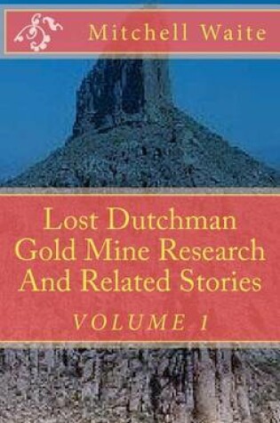 Cover of Lost Dutchman Gold Mine Research And Related Stories