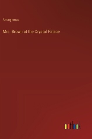 Cover of Mrs. Brown at the Crystal Palace